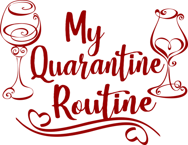 My Quarantine Routine Wine Drinking Fashion Adult-Tshirt