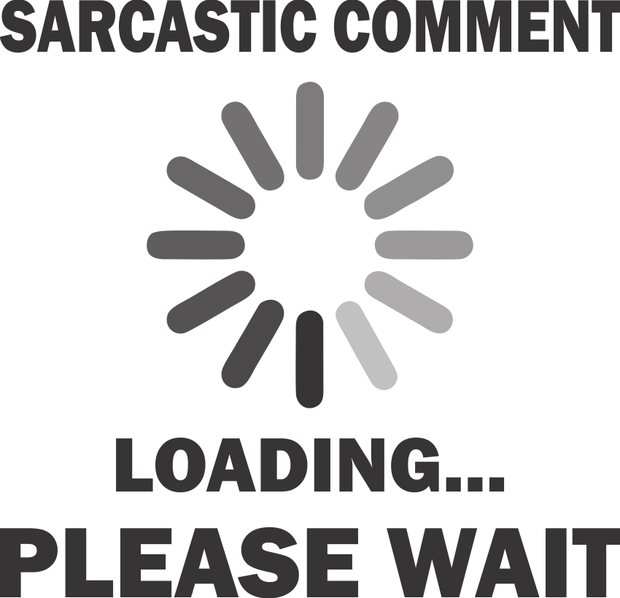 Sarcastic Comment Loading Please Wait Adult-Tshirt