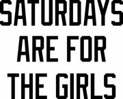 Saturdays Are For The Girls Adult-Tshirt