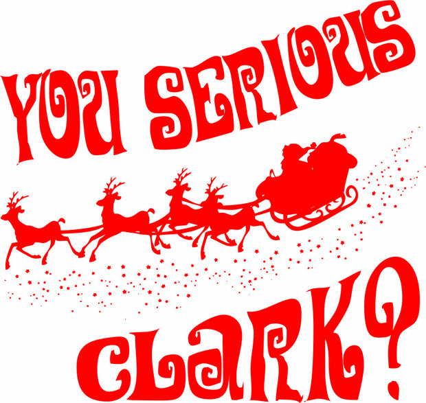 You Serious Clark? Funny Christmas Adult-Tshirt