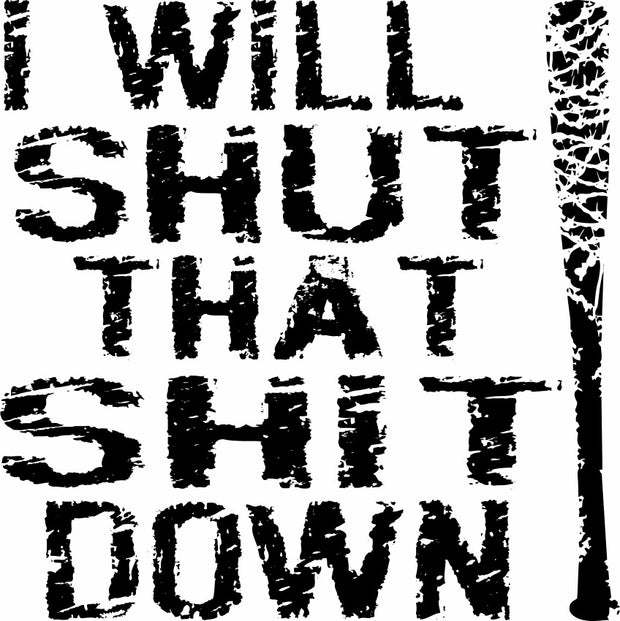 I Will Shut That Shit Down Adult-Tshirt