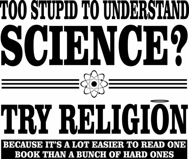 Too Stupid To Understand Science Try Religion Adult-Tshirt