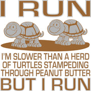 I Run I'm Slower Than A Herd Of Stampeding Turtles Adult-Tshirt