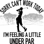 Can't Work Today I'm Feeling A Little Under Par Golf Adult-Tshirt