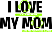 I Love It When My Mom Lets Me Play Video Games Adult-Tshirt