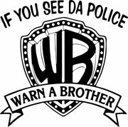 If You See Da Police Warn A Brother Funny Adult-Tshirt