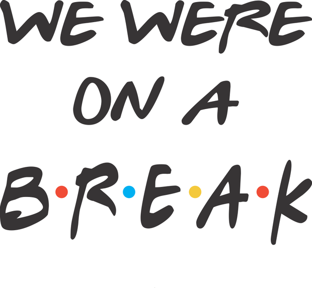 We Were On A Break Adult-Tshirt