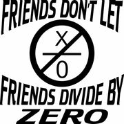 Friends Don't Let Friends Divide By Zero Adult-Tshirt